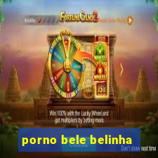 porno bele belinha